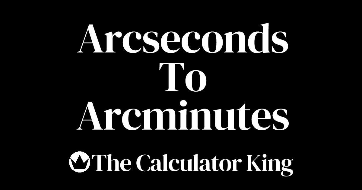 Convert arcseconds to arcminutes arcsec to arcmin examples steps