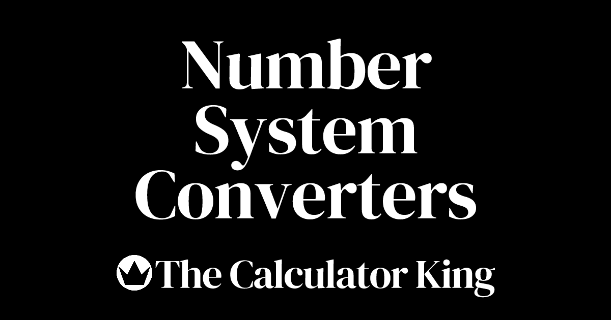 Calculate Number System Unit Conversions | TheCalculatorKing.com